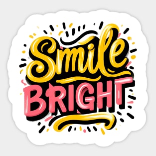 SMILE BRIGHT - TYPOGRAPHY INSPIRATIONAL QUOTES Sticker